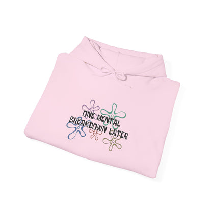 One Mental Breakdown Later Hooded Sweatshirt