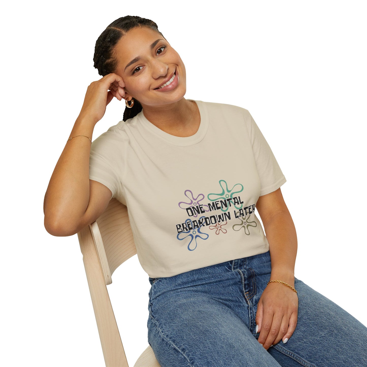 One Mental Breakdown Later T-Shirt