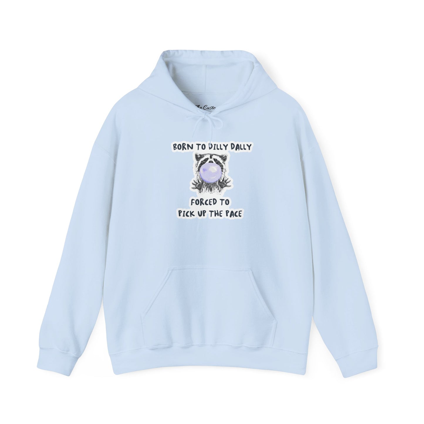 Born To Dilly Dally Hooded Sweatshirt