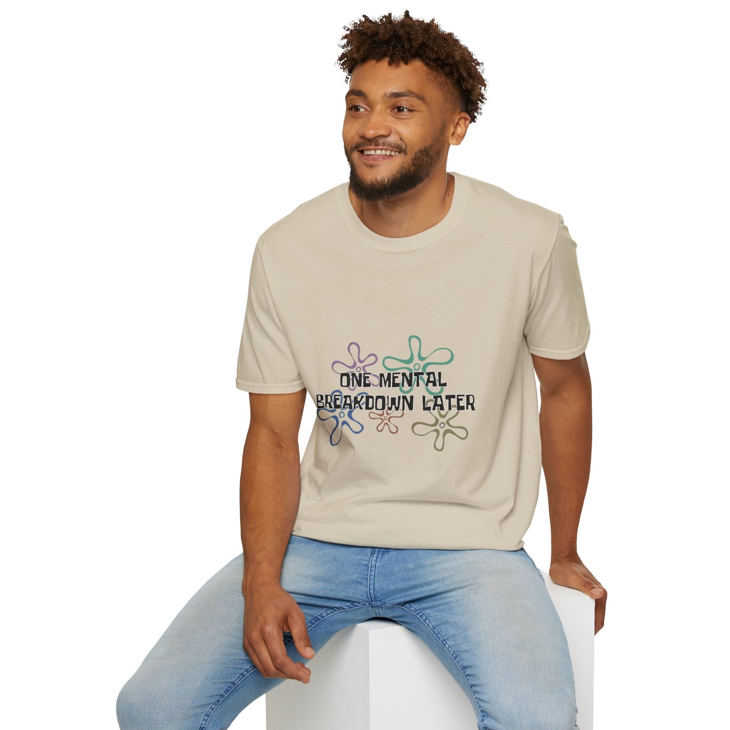 One Mental Breakdown Later T-Shirt