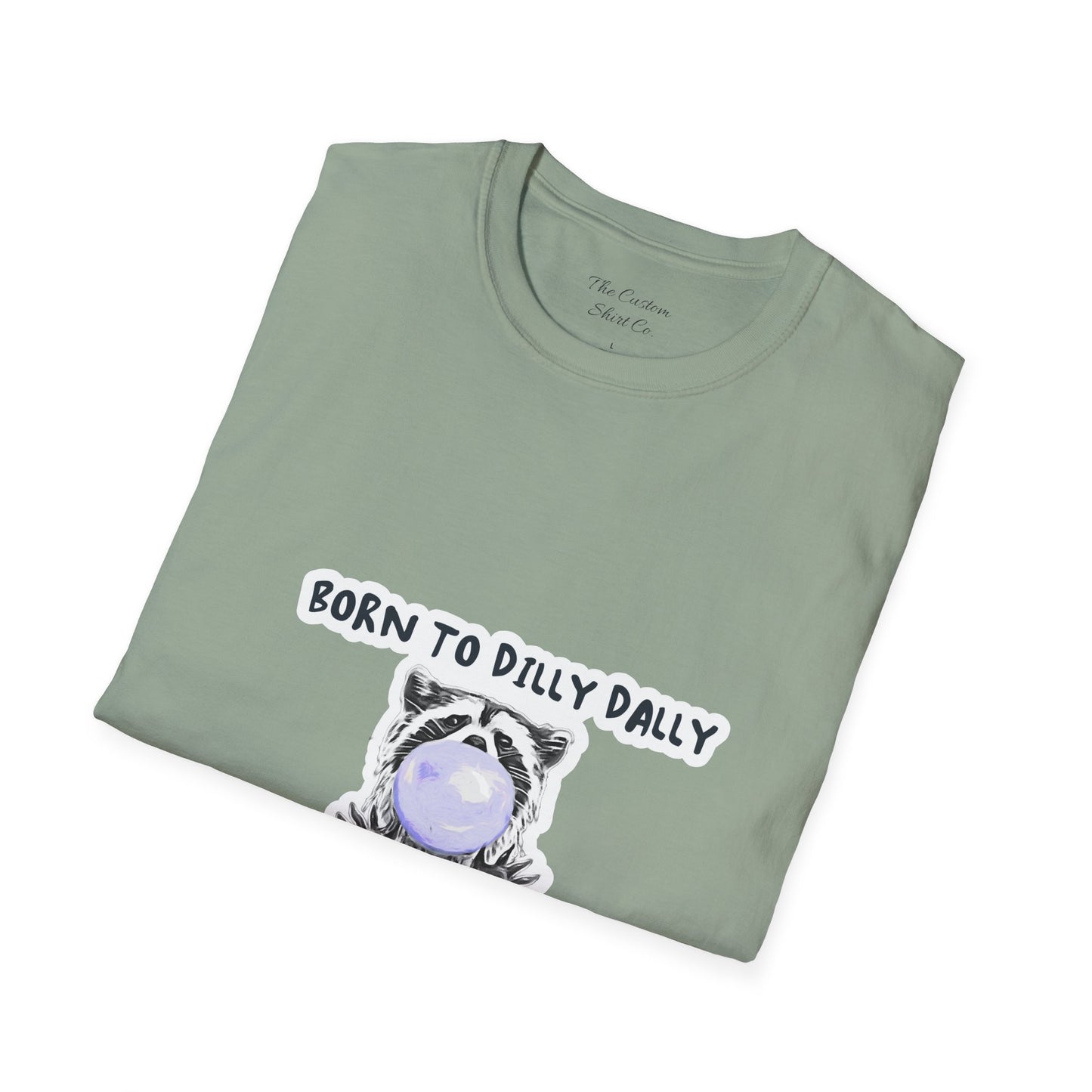 Born To Dilly Dally T-Shirt