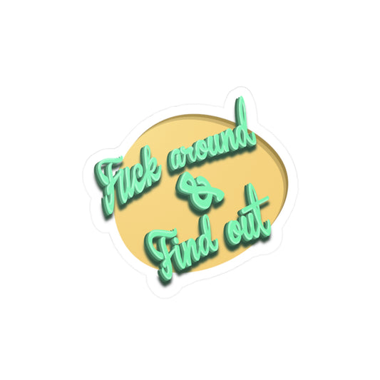 F*** Around & Find Out Kiss-Cut Vinyl Decal