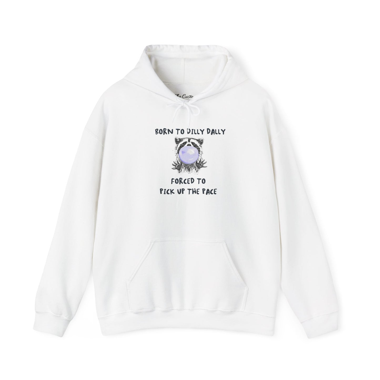 Born To Dilly Dally Hooded Sweatshirt