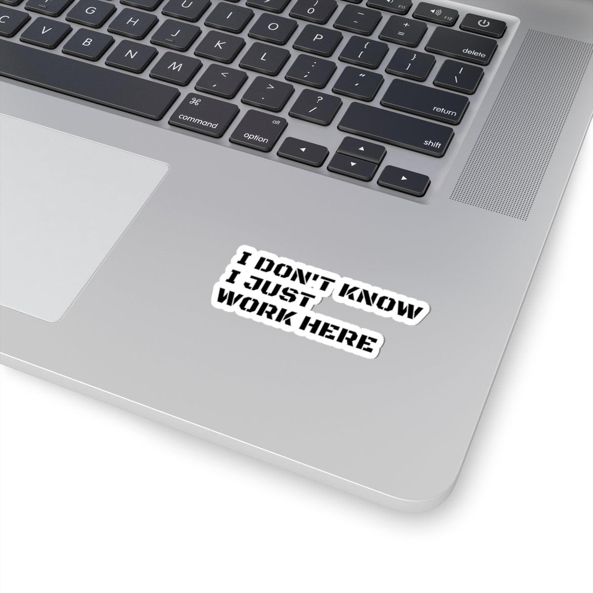 'I Don't Know I Just Work Here' -Funny Kiss-Cut Stickers for Office Decor