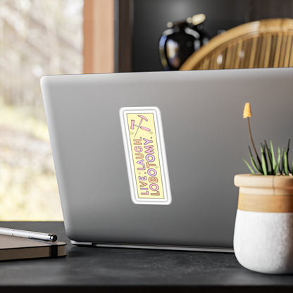 'Live Laugh Lobotomy'  Vinyl Kiss-Cut Sticker