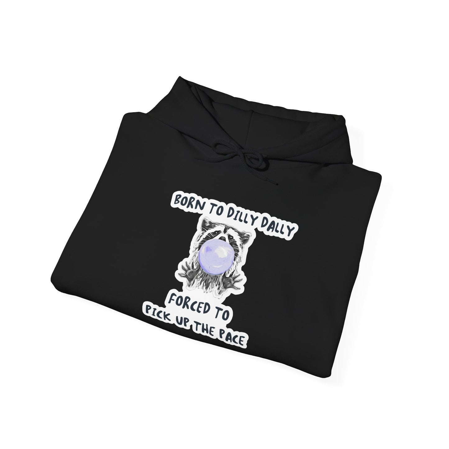Born To Dilly Dally Hooded Sweatshirt
