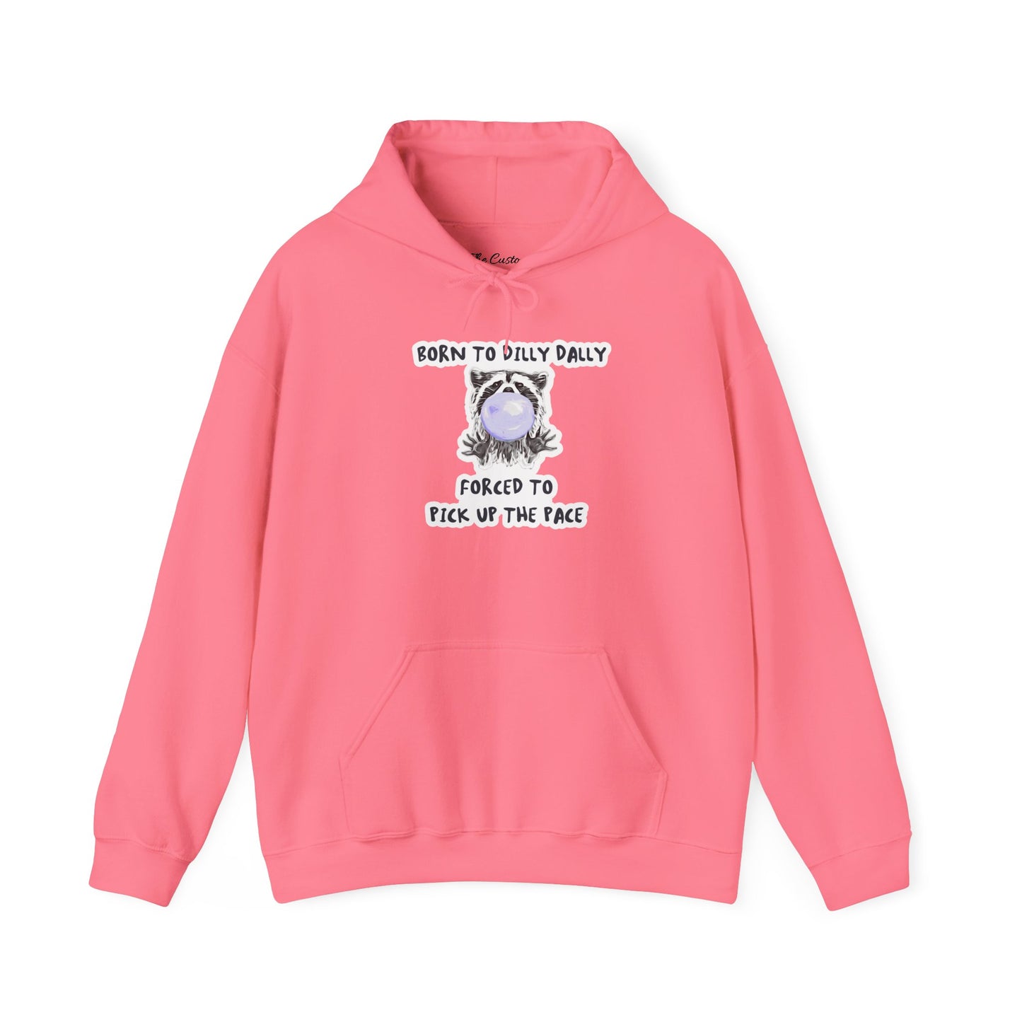 Born To Dilly Dally Hooded Sweatshirt