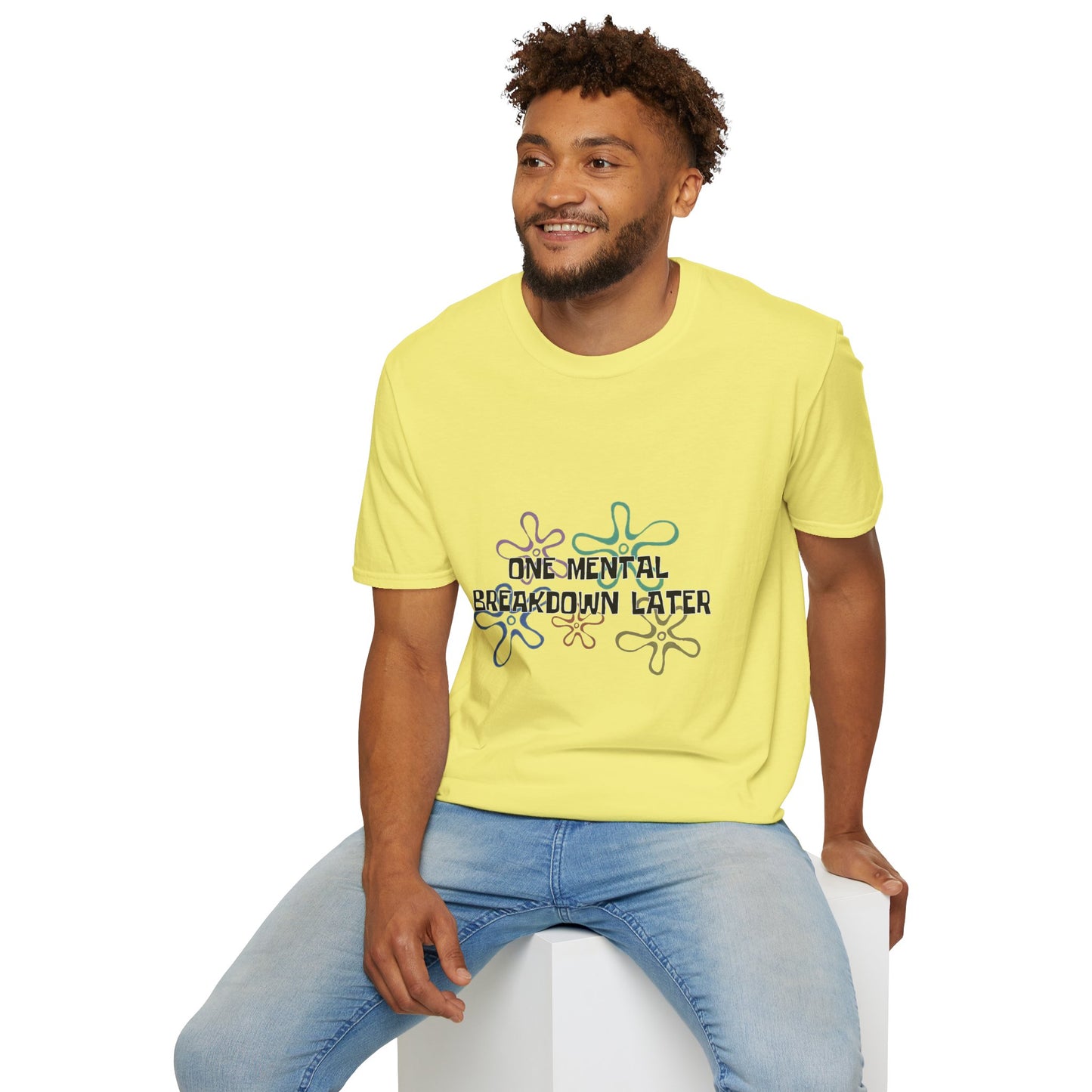 One Mental Breakdown Later T-Shirt