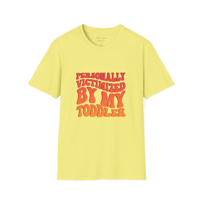 "Personally Victimized by My Toddler"  - Funny Parent Shirt