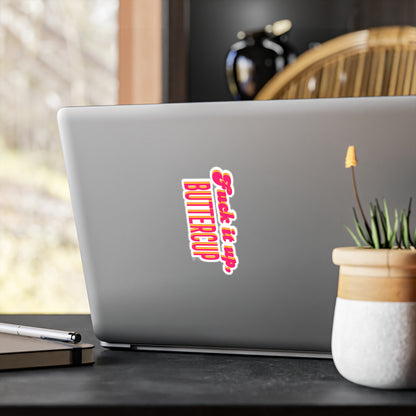 "Fuck it up, Buttercup" Vinyl Kiss-cut Sticker