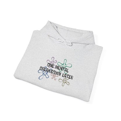 One Mental Breakdown Later Hooded Sweatshirt