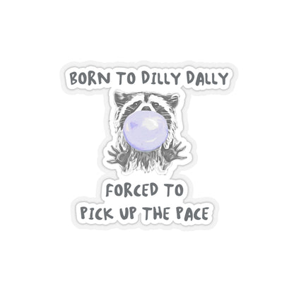 Born to Dilly Dally Sticker