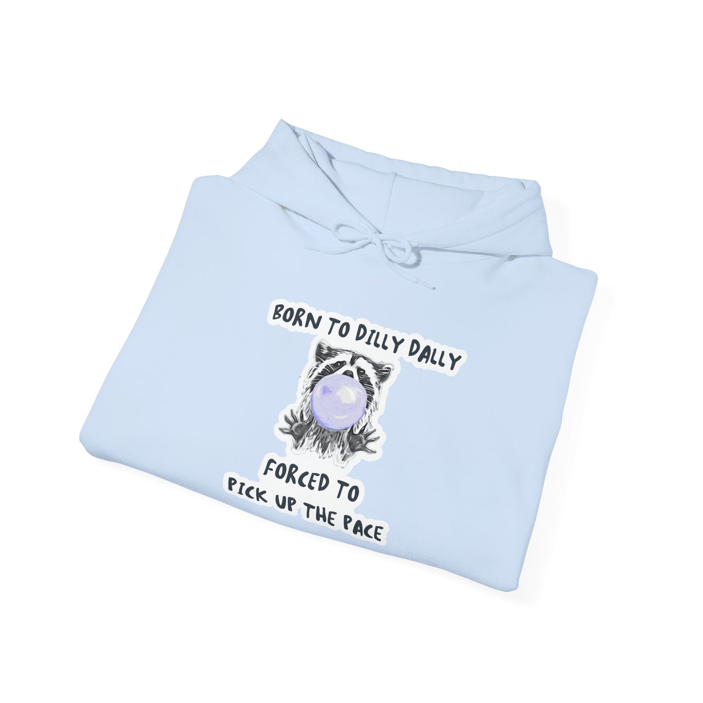 Born To Dilly Dally Hooded Sweatshirt