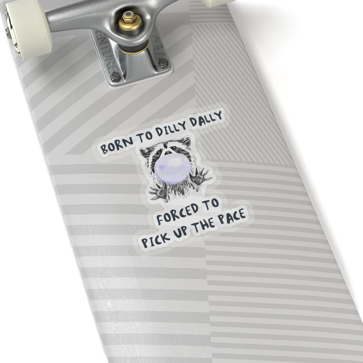 Born to Dilly Dally Sticker