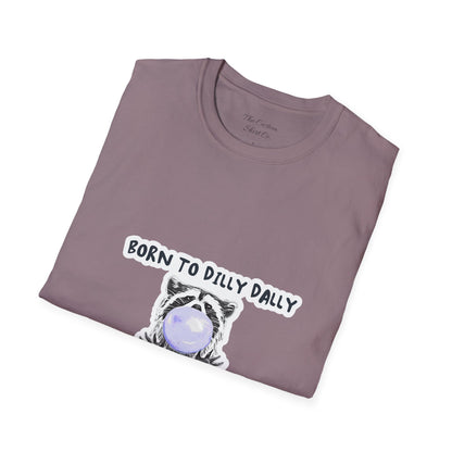 Born To Dilly Dally T-Shirt