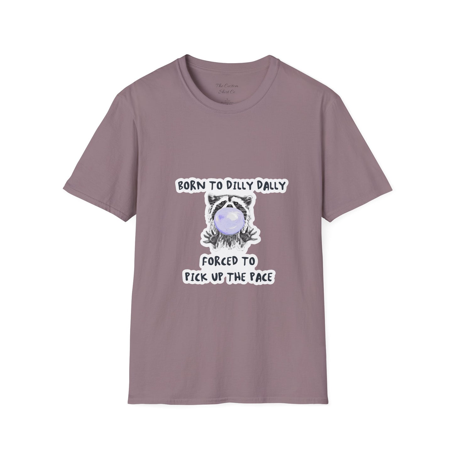 Born To Dilly Dally T-Shirt