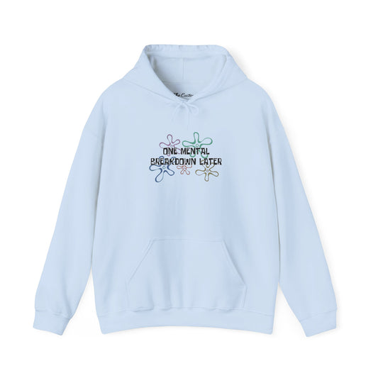 One Mental Breakdown Later Hooded Sweatshirt