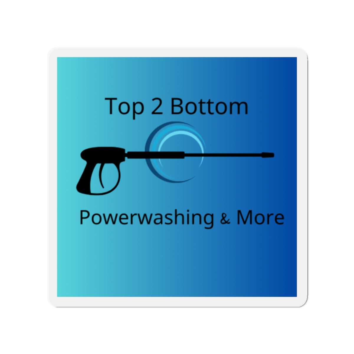 Top 2 Bottom Power Washing Die-Cut Magnet - Top 2 Bottom Design for Home & Business