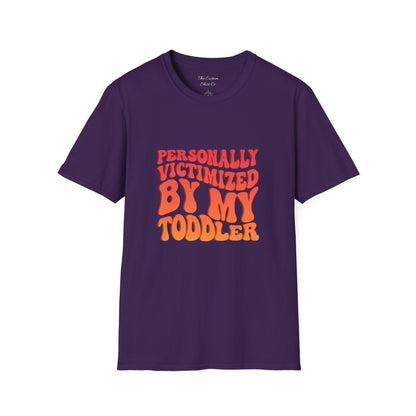 "Personally Victimized by My Toddler"  - Funny Parent Shirt