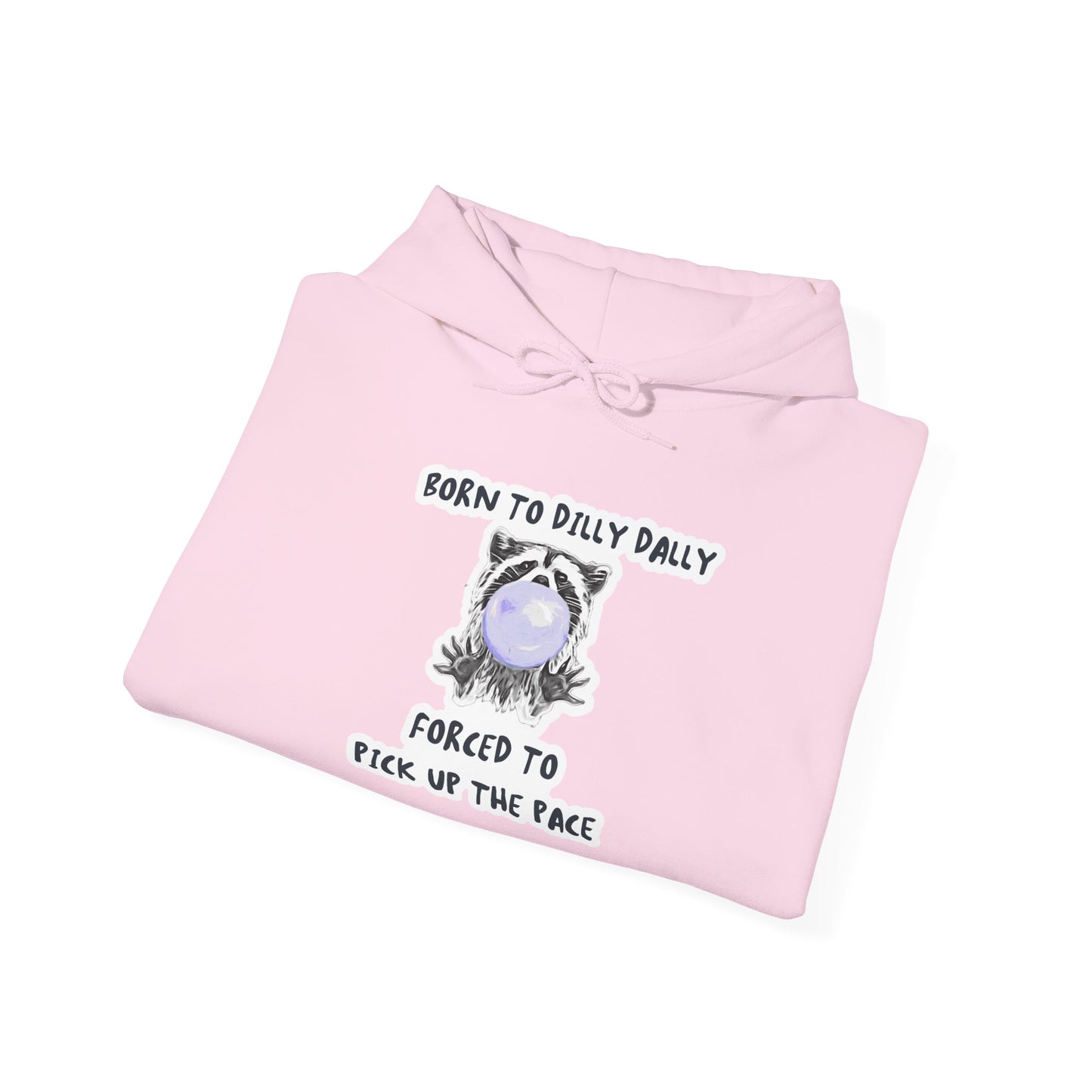Born To Dilly Dally Hooded Sweatshirt