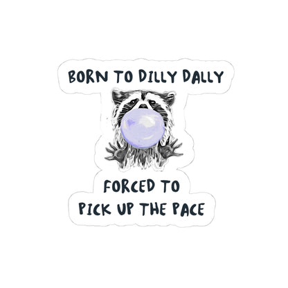 Born to Dilly Dally Sticker