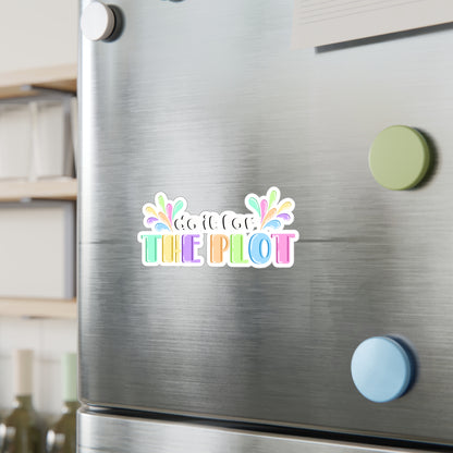 Do it for the Plot Kiss-Cut Vinyl Decal