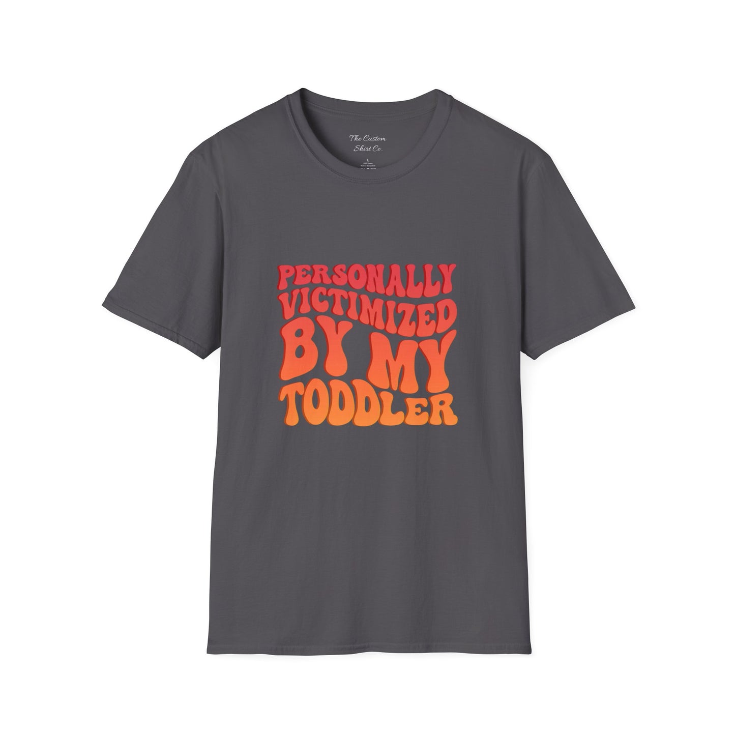 "Personally Victimized by My Toddler"  - Funny Parent Shirt