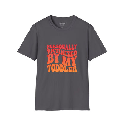 "Personally Victimized by My Toddler"  - Funny Parent Shirt
