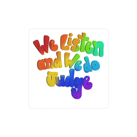 We Listen & We Do Judge Colorful Judgmental Vinyl Decals