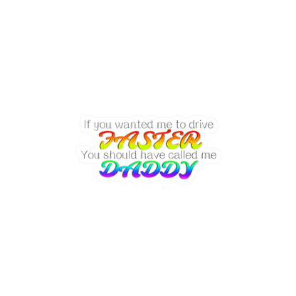 Funny Kiss-Cut Vinyl Decal - 'If You Wanted Me to Drive Faster"