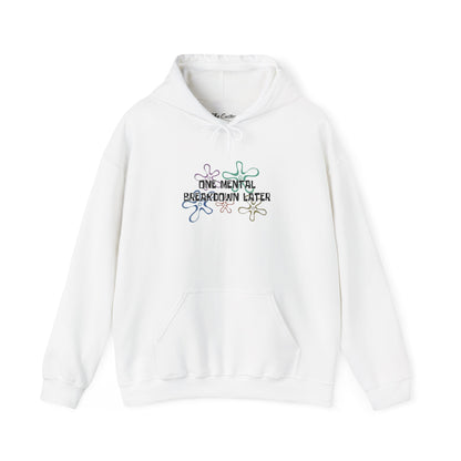 One Mental Breakdown Later Hooded Sweatshirt