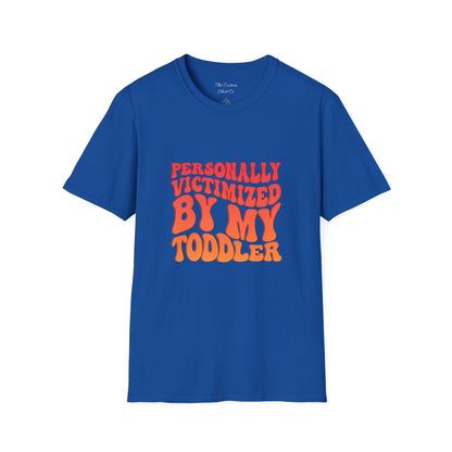 "Personally Victimized by My Toddler"  - Funny Parent Shirt