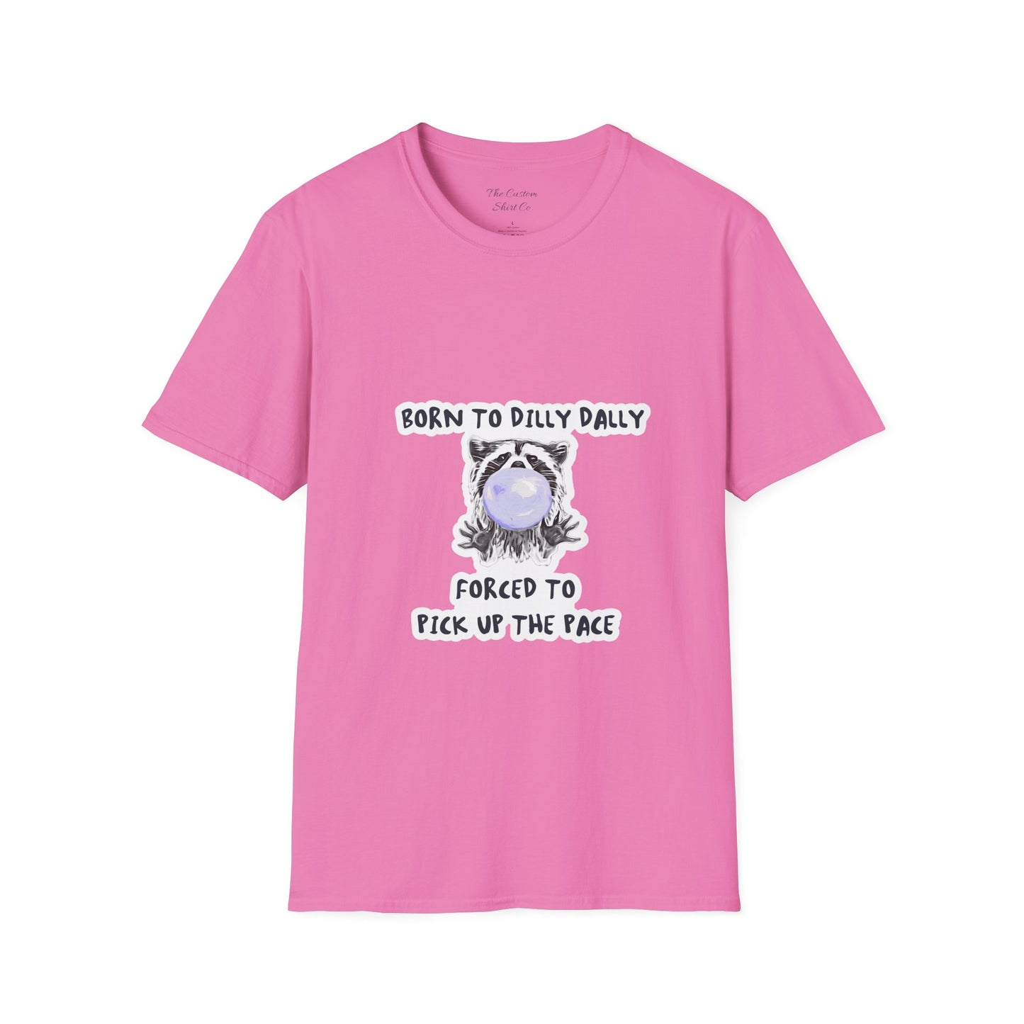 Born To Dilly Dally T-Shirt