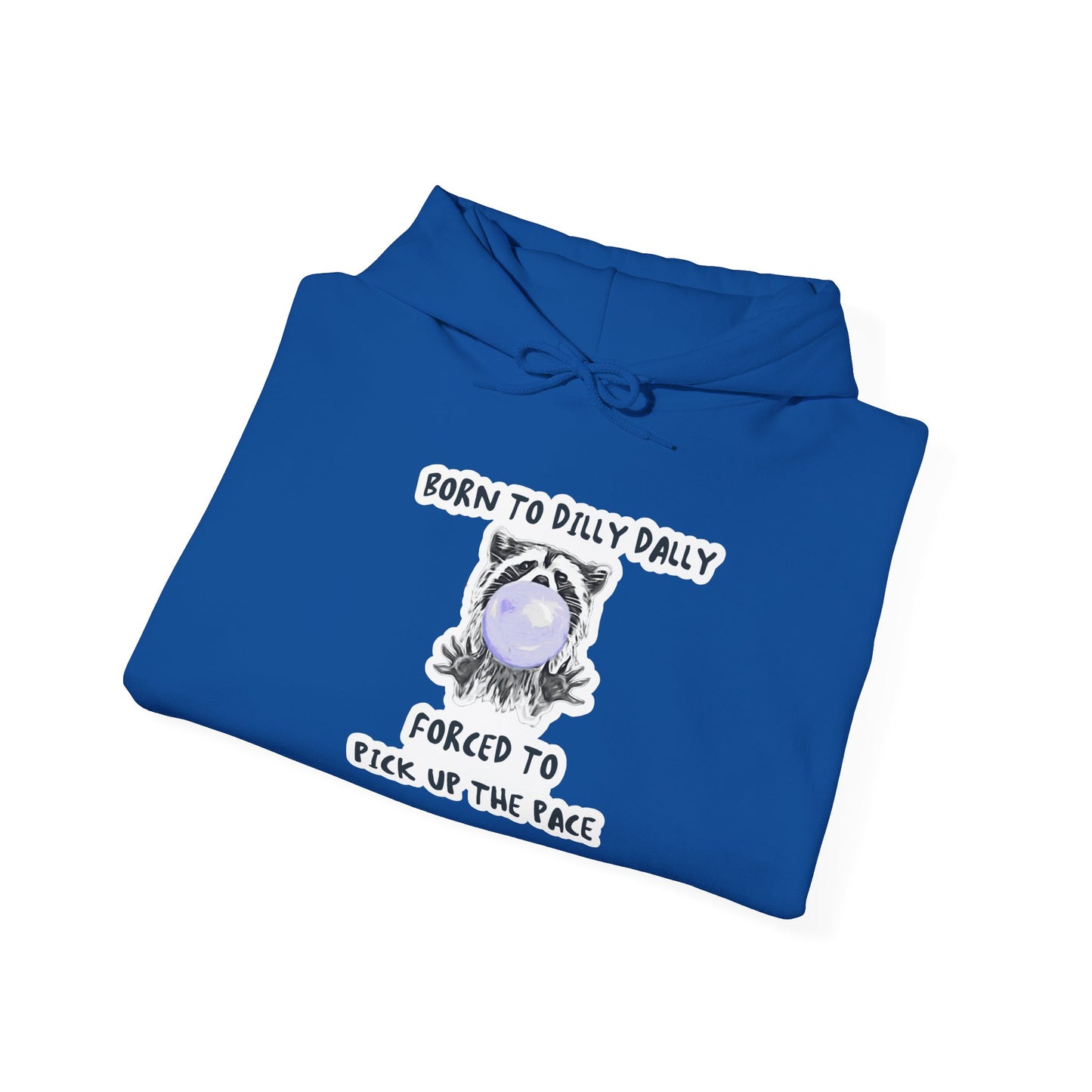 Born To Dilly Dally Hooded Sweatshirt