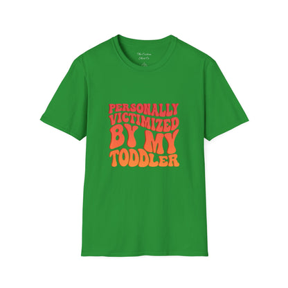 "Personally Victimized by My Toddler"  - Funny Parent Shirt