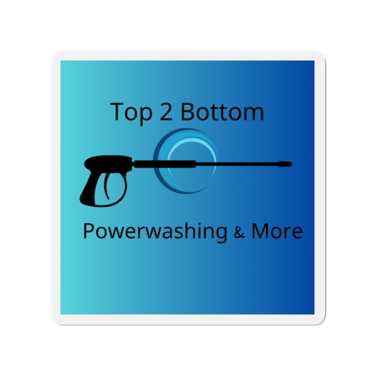 Top 2 Bottom Power Washing Die-Cut Magnet - Top 2 Bottom Design for Home & Business