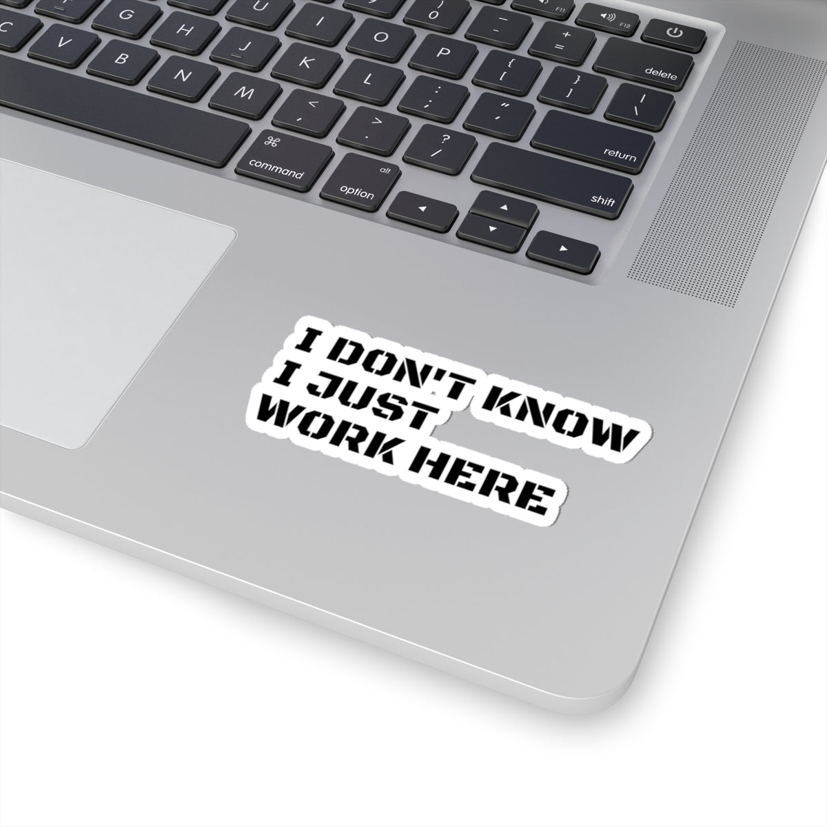 'I Don't Know I Just Work Here' -Funny Kiss-Cut Stickers for Office Decor