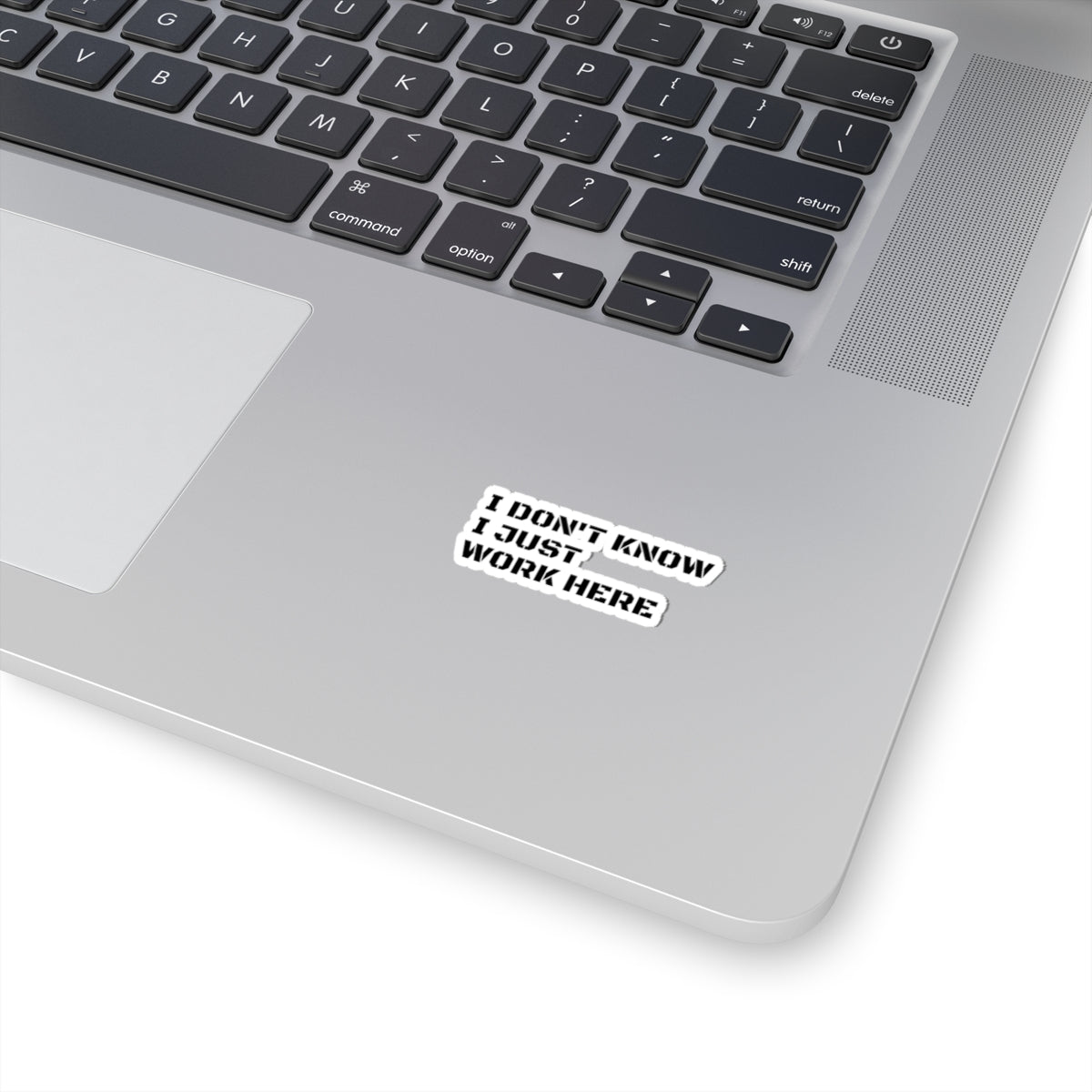 'I Don't Know I Just Work Here' -Funny Kiss-Cut Stickers for Office Decor