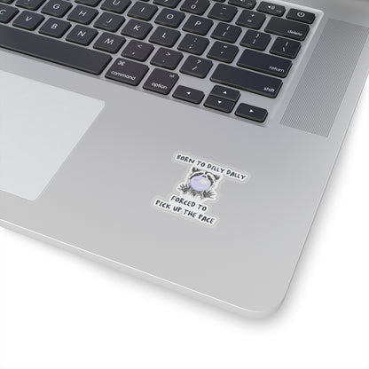 Born to Dilly Dally Sticker