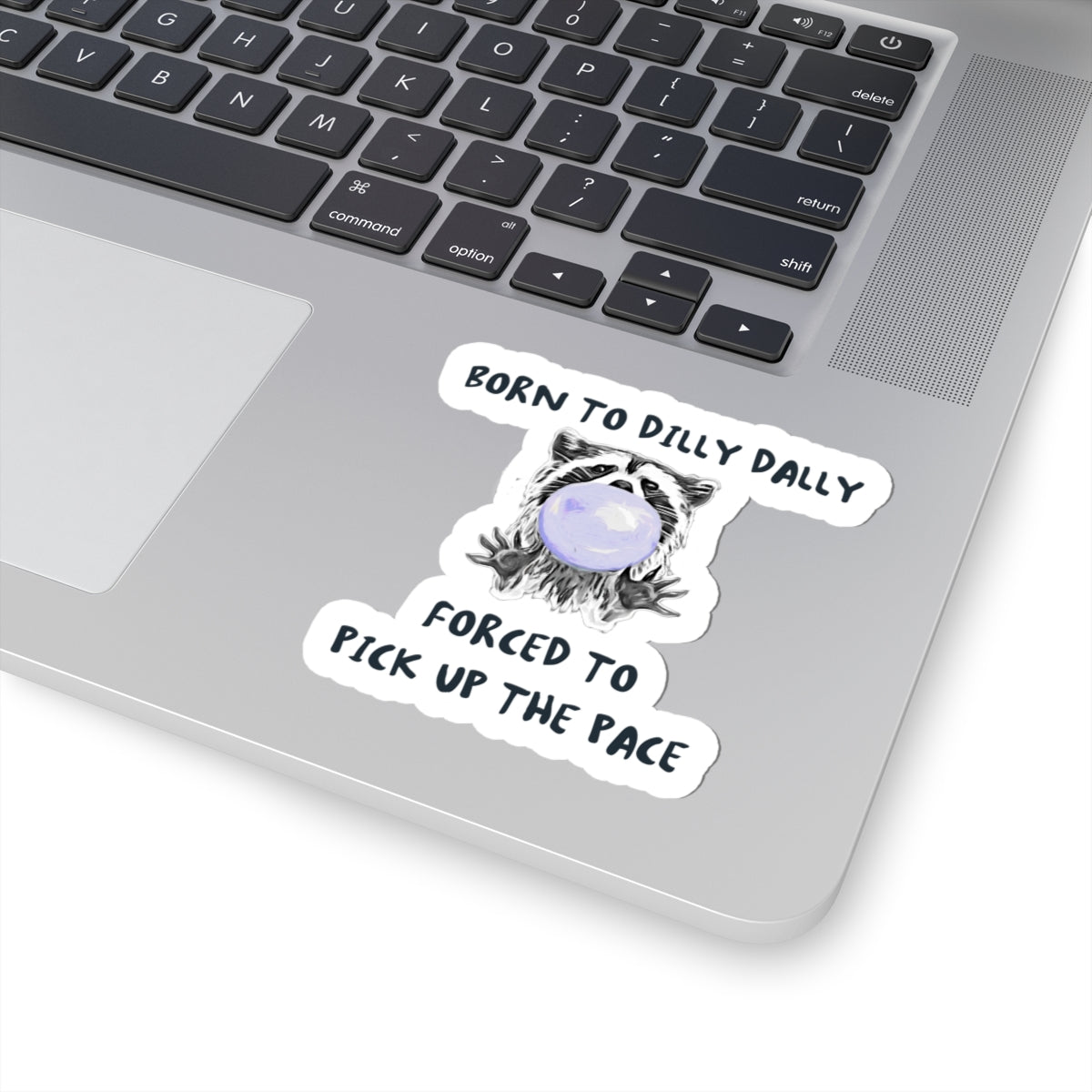 Born to Dilly Dally Sticker