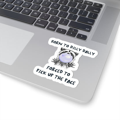 Born to Dilly Dally Sticker