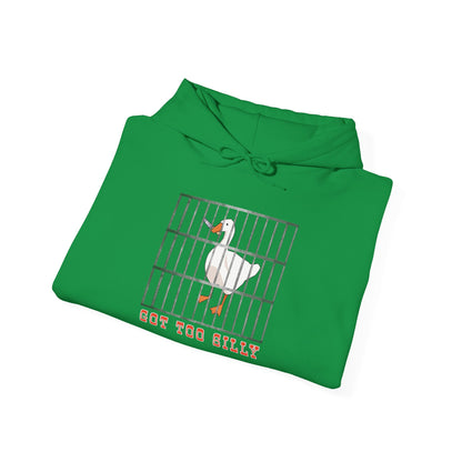 Got Too Silly Hooded Sweatshirt
