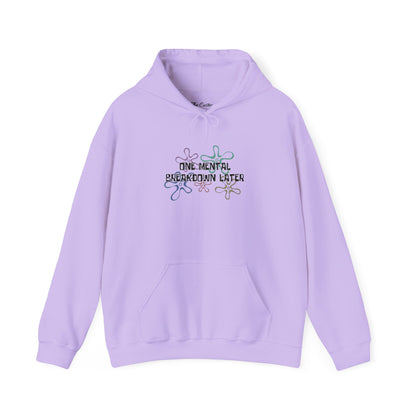 One Mental Breakdown Later Hooded Sweatshirt