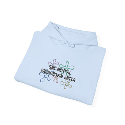 One Mental Breakdown Later Hooded Sweatshirt