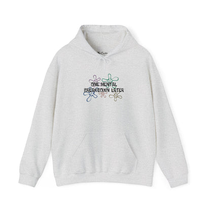 One Mental Breakdown Later Hooded Sweatshirt