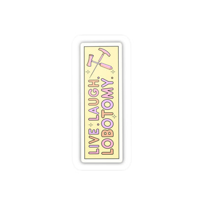 'Live Laugh Lobotomy'  Vinyl Kiss-Cut Sticker
