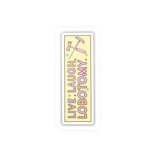'Live Laugh Lobotomy'  Vinyl Kiss-Cut Sticker