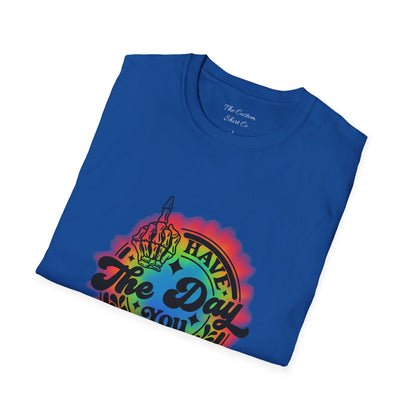 Have The Day You Deserve T-Shirt