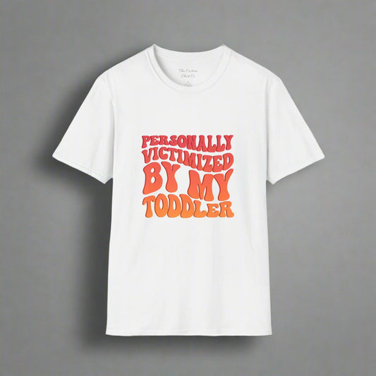 "Personally Victimized by My Toddler"  - Funny Parent Shirt