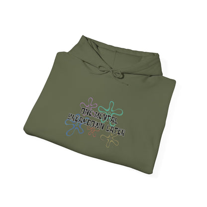 One Mental Breakdown Later Hooded Sweatshirt